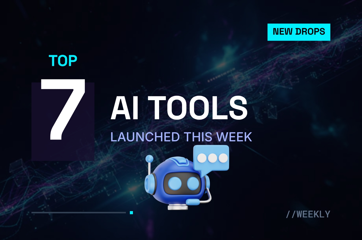 Top 7 AI Tools Launched This Week — You Won't Believe